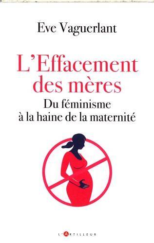 L'effacement des mères : du féminisme à la haine de la maternité