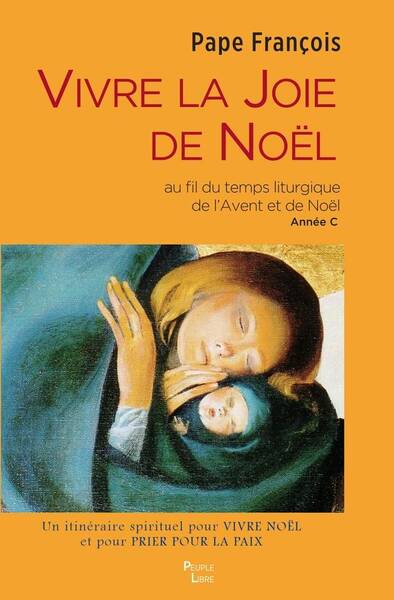 Vivre la Joie de Noel: Au Fil du Temps Liturgique de l Avent et de