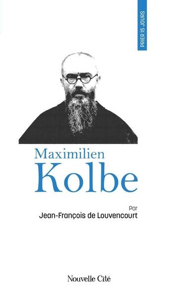 Prier 15 jours avec maximilien