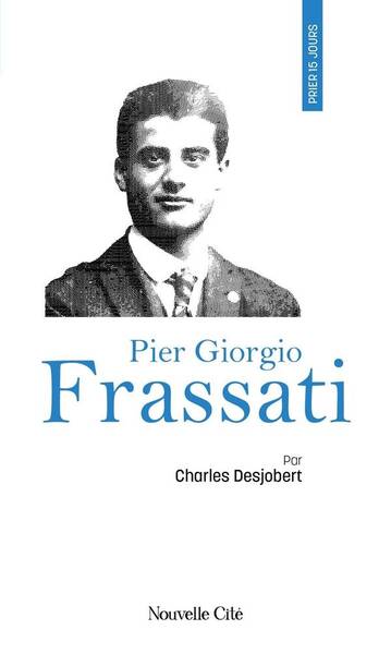 Prier 15 jours avec pier giorgio