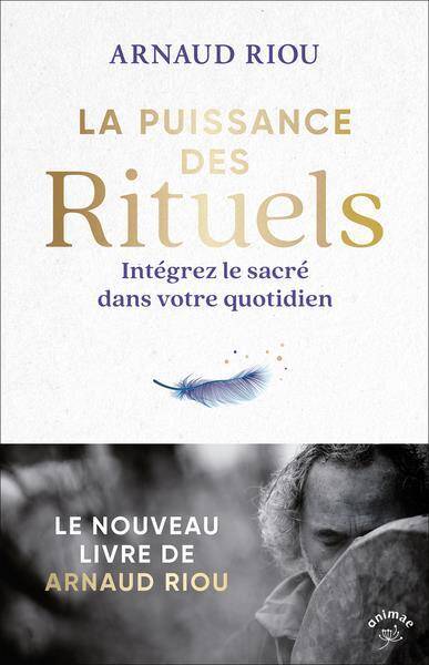 La puissance des rituels : intégrez le sacré dans votre quotidien