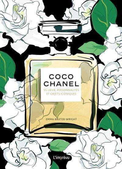 Coco Chanel. 55 Lieux, Personnalites et Objets Iconiques