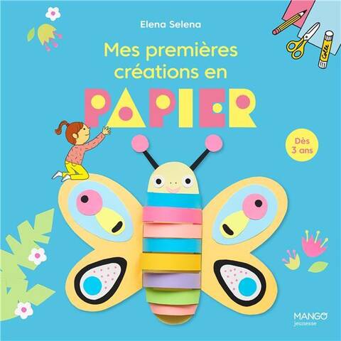 Mes premières créations en papier : dès 3 ans