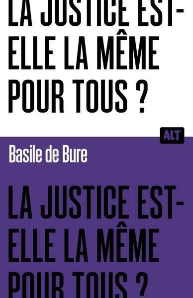 La Justice Est-Elle la Meme Pour Tous ? Collection Alt