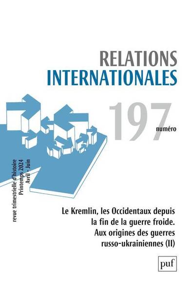 RELATIONS INTERNATIONALES N.197; LE KREMLIN, LES OCCIDENTAUX DEPUIS