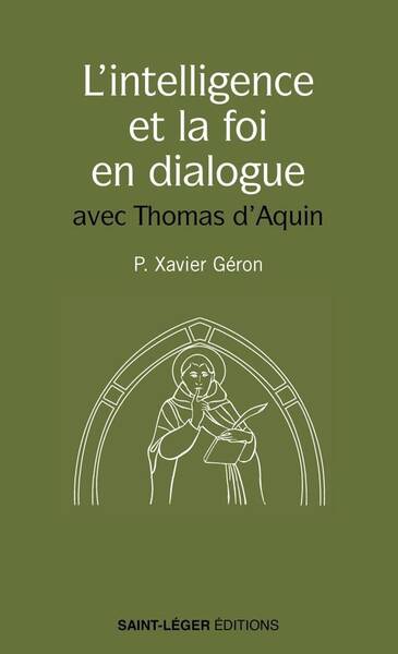 L Intelligence et la Foi en Dialogue: Les Meilleures Pages de Saint