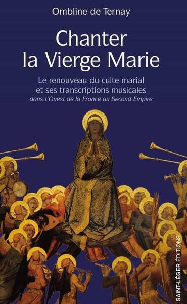 CHANTER LA VIERGE MARIE: LE RENOUVEAU DU CULTE MARIAL ET SES