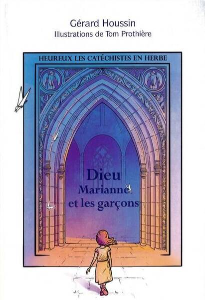 Heureux les Catechistes en Herbe : Dieu, Marianne et les Garcons