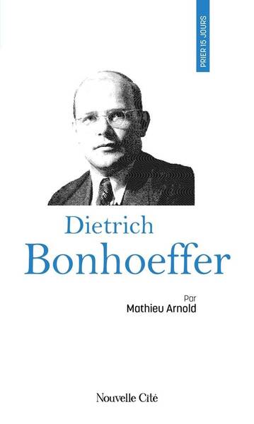 Prier 15 jours avec dietrich