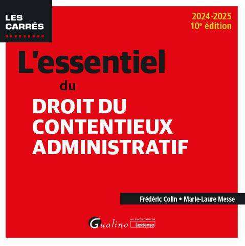 L'Essentiel du Droit du Contentieux Administratif (Edition 2024/2025)