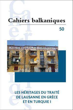 Cahiers Balkaniques N.50; les Heritages du Traite de Lausanne en