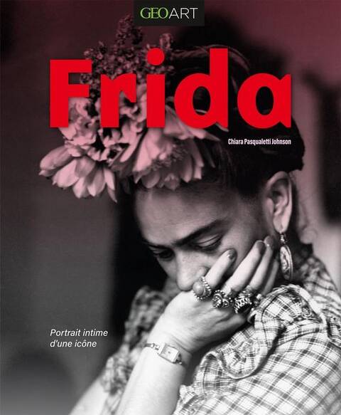 Frida : Portrait Intime D'Une Icone