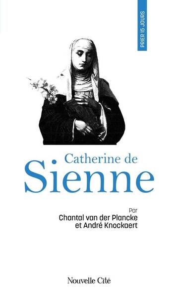 Prier 15 jours avec catherine de