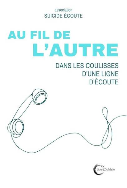 Au Fil de l'Autre : Dans les Coulisses D'Une Ligne D'Ecoute