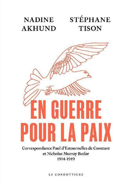 EN GUERRE POUR LA PAIX: CORRESPONDANCE PAUL D ESTOURNELLES DE