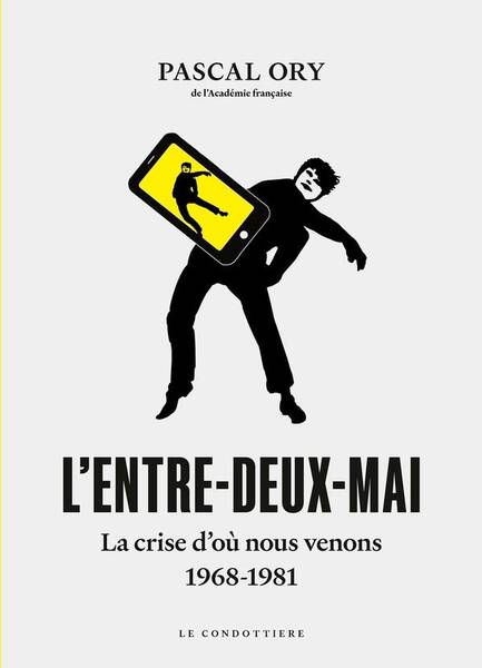 L'Entre-Deux-Mai : La Crise D'Ou Nous Venons, 1968-1981