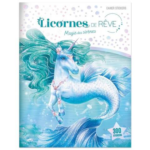 Licornes de rêve : magie des sirènes : cahier stickers