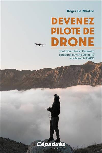 DEVENEZ PILOTE DE DRONE: TOUT POUR REUSSIR L EXAMEN CATEGORIE