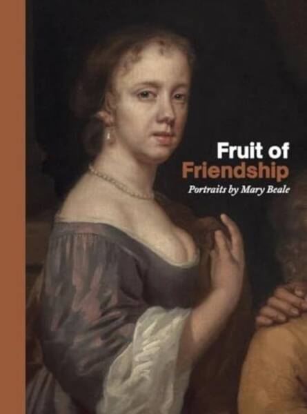 FRUIT OF FRIENDSHIP : PORTRAITS BY MARY BEALE