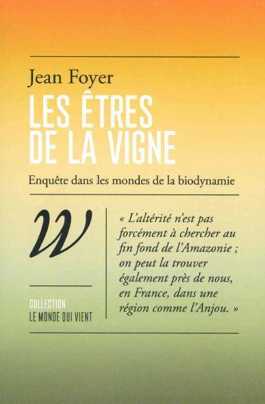 Les Etres de la Vigne - Enquete Dans les Mondes de la Biodynamie