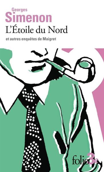L'étoile du Nord et autres enquêtes de Maigret -nouvelle édition-
