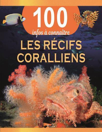 100 INFOS A CONNAITRE ; LES RECIFS CORALLIENS