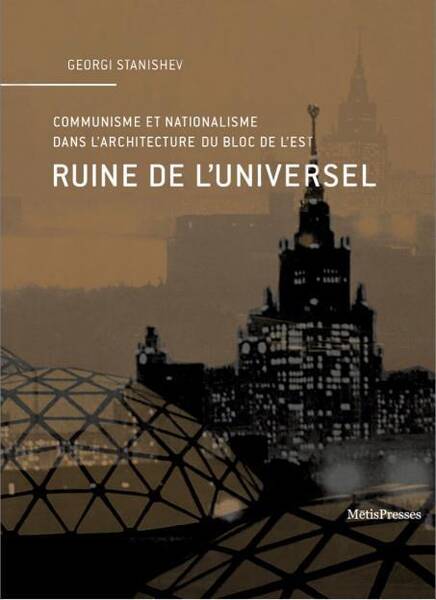 RUINE DE L UNIVERSEL: COMMUNISME ET NATIONALISME DANS L ARCHITECTURE