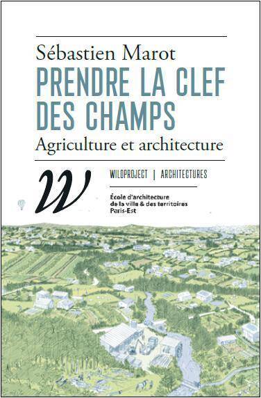 PRENDRE LA CLEF DES CHAMPS - ARCHITECTURE ET AGRICULTURE