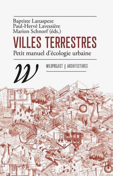 Villes Terrestres : Petit Manuel D'Ecologie Urbaine