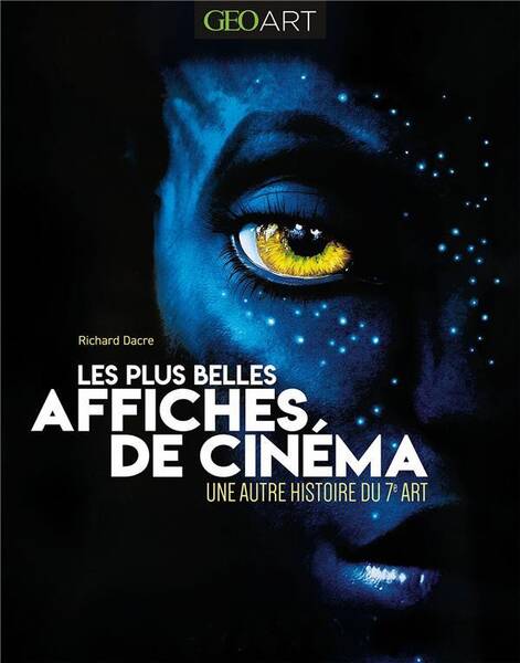 Les Plus Belles Affiches de Cinema : Une Autre Histoire du 7e Art