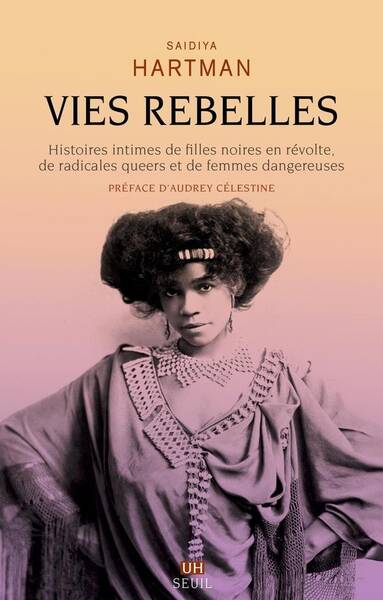 Vies Rebelles Histoires Intimes de Filles Noires en Revolte, de