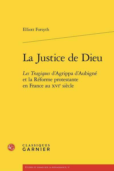 La Justice de Dieu: Les Tragiques D Agrippa D Aubigne et la Reforme