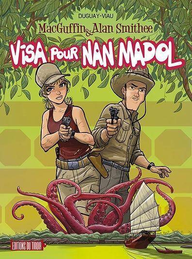 Macguffin & Alan Smithee Tome 6 ; Visa Pour Nan Madol