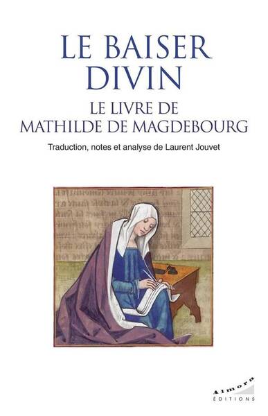 Le Baiser Divin, le Livre de Mathilde de Magdebourg