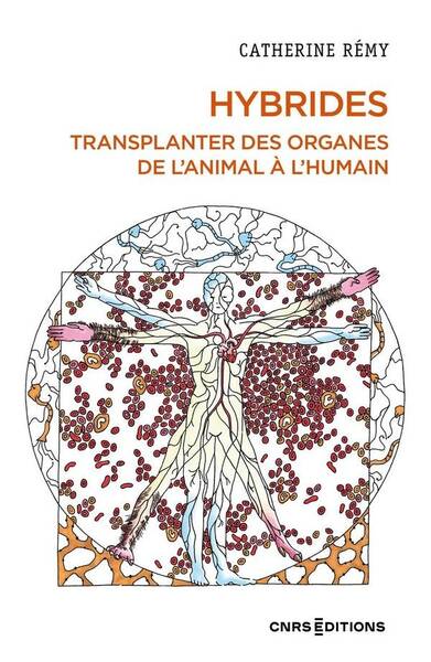 Hybrides. Enquete sur la Transplantation D Organes de l Animal a l