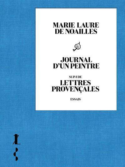 Journal d'un peintre. Suivi de Lettres provençales : essais