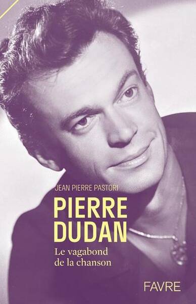 Pierre Dudan le vagabond de la chanson