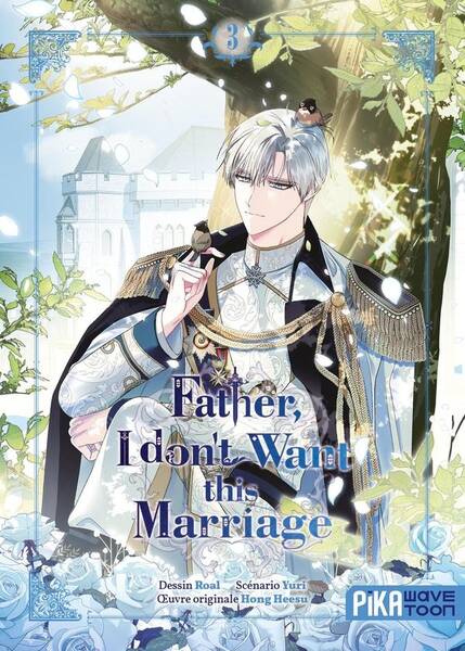 Father, I don't want this marriage. Tome 3