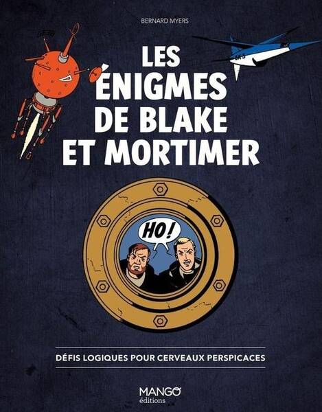 LES ENIGMES DE BLAKE ET MORTIMER DEFIS LOGIQUES POUR CERVEAUX