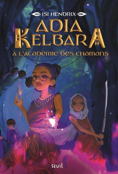 ADIA KELBARA A L'ACADEMIE DES CHAMANS, TOME 1