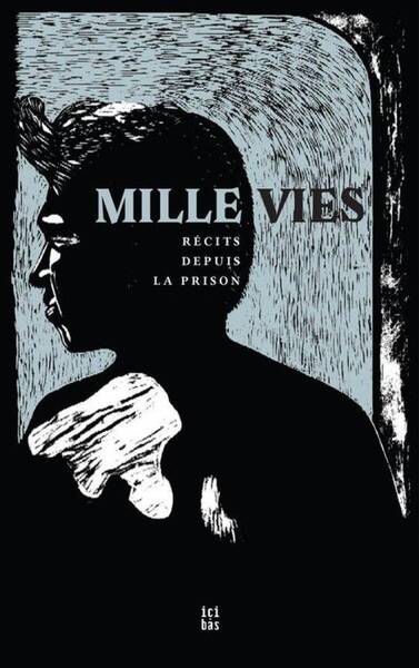 Mille Vies : Recits Depuis la Prison