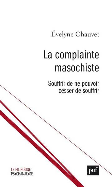 La Complainte Masochiste - Souffrir de Ne Pouvoir Cesser de Souffrir