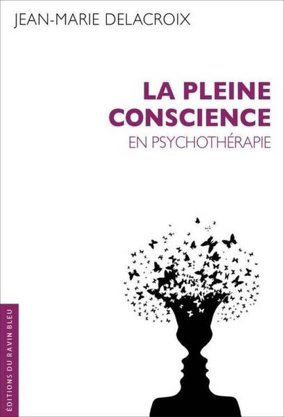 La Pleine Conscience : En Psychotherapie