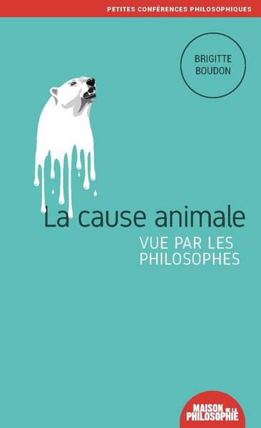 La Cause Animale Vue Par les Philosophes