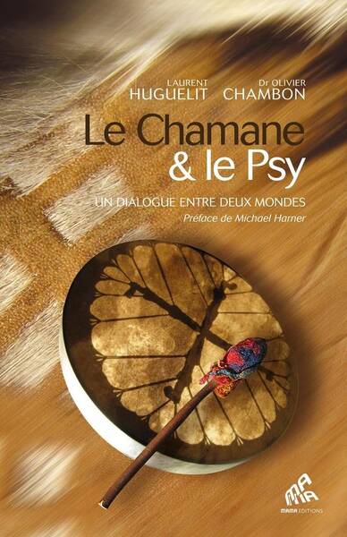 Le chamane & le psy : un dialogue entre deux mondes