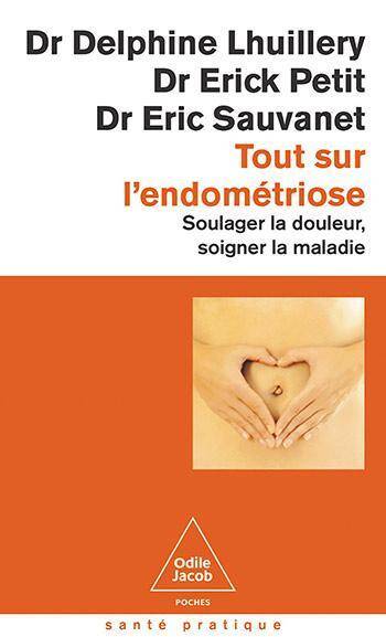 Tout sur l'endométriose : soigner la douleur, soigner la maladie