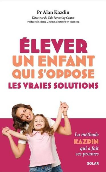 Elever un enfant qui s'oppose : les vraies solutions