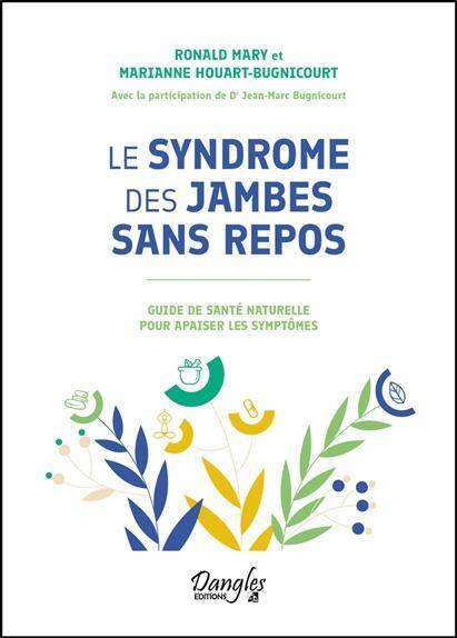 Le Syndrome des Jambes Sans Repos: Guide de Sante Naturelle Pour