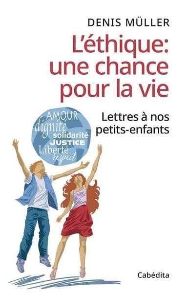 L'Ethique: Une Chance Pour la Vie : Lettres a Nos Petits-Enfants