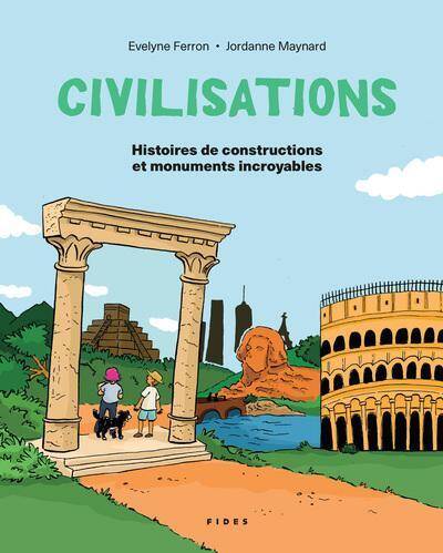 Civilisations : histoires de constructions et monuments incroyables